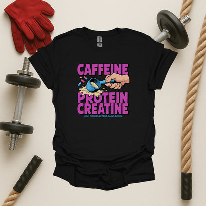 Caffeine. Protein. Creatine, Gym T-Shirt