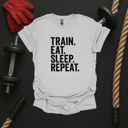 Train. Eat. Sleep. Repeat. - Light, Gym T-Shirt