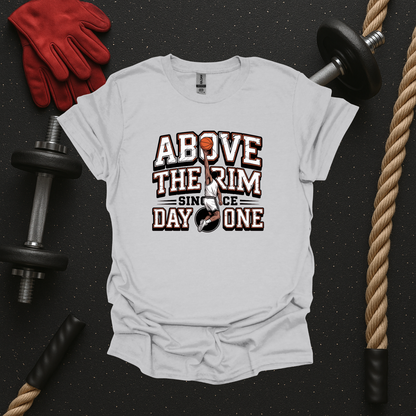 Above the Rim Since Day One - Light, Basketball T-Shirt