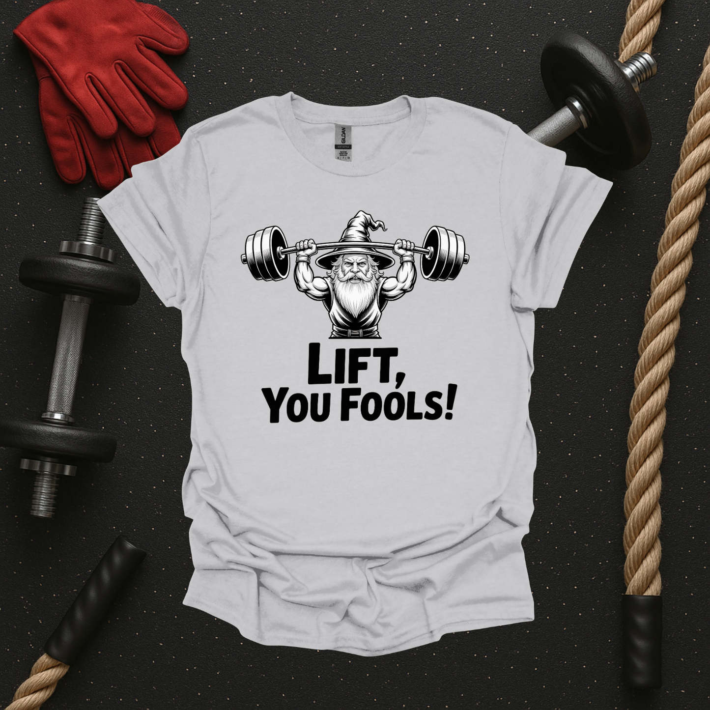 Lift You Fools! - Light, Gym T-Shirt