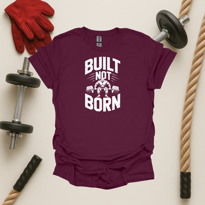 Built Not Born - Dark, Gym T-Shirt