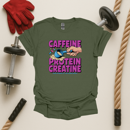 Caffeine. Protein. Creatine, Gym T-Shirt