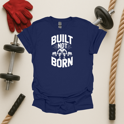 Built Not Born - Dark, Gym T-Shirt