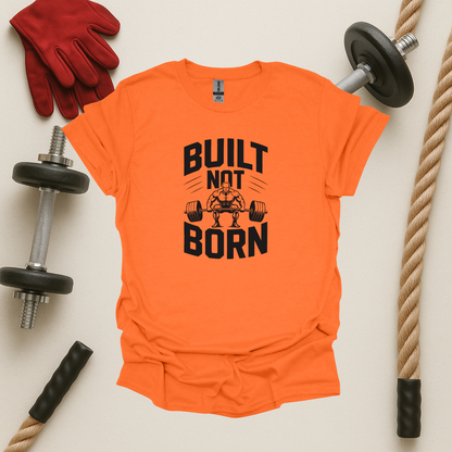 Built Not Born - Light, Gym T-Shirt